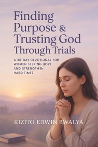 Finding Purpose & Trusting God Through Trials