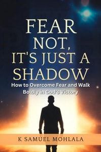 Fear Not, It's Just a Shadow: How to Overcome Fear and Walk Boldly in God's Victory