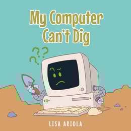 My Computer Can't Dig
