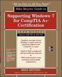 Mike Meyers' Guide to Supporting Windows 7 for CompTIA A+ Certification (Exams 701 & 702)