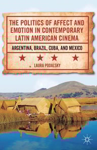 Politics of Affect and Emotion in Contemporary Latin American Cinema