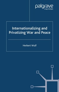 Internationalizing and Privatizing War and Peace