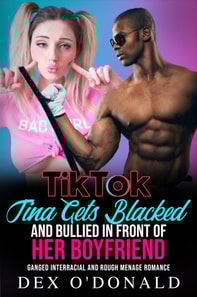 TikTok Tina Gets Blacked and Bullied in Front of Her Boyfriend: Ganged Interracial and Rough Menage Romance (Bully Betrayal Ep. 29)