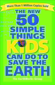 New 50 Simple Things Kids Can Do to Save the Earth