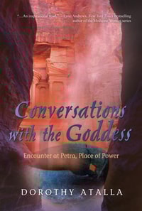 Conversations with the Goddess: Encounter at Petra Place of Power