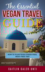 Essential Vegan Travel Guide: 2017 Edition