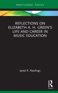 Reflections on Elizabeth A. H. Green's Life and Career in Music Education