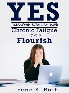 Yes Individuals Who Live with Chronic Fatigue Can Flourish