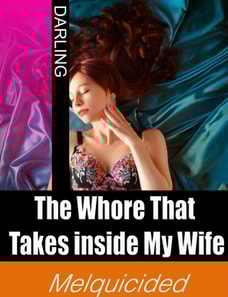 Whore That Takes inside My Wife