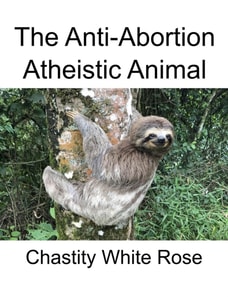 Anti-Abortion Atheistic Animal