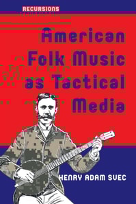 American Folk Music as Tactical Media