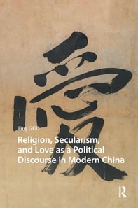 Religion, Secularism, and Love as a Political Discourse in Modern China