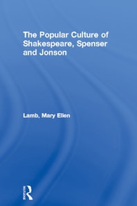 Popular Culture of Shakespeare, Spenser and Jonson