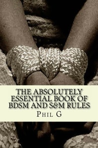 Absolutely Essential Book of BDSM and S&M Rules