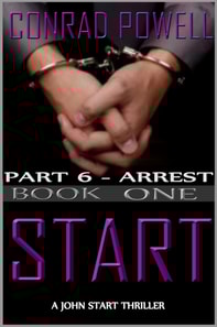 Arrest: Part 6 of Start (Detective John Aston Martin Start Thriller Series, Book 1)