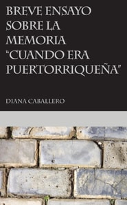 Breve ensayo sobre la memoria &quote;Cuando era puertorriquena&quote; de Esmeralda Santiago