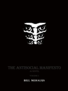 Antisocial Manifesto: A Novel Volume 1