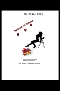 Instead Of School - The Alarm Clock Diaries Vol. 1