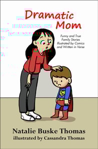 Dramatic Mom: Funny and True Family Stories Illustrated by Comics and Written in Verse