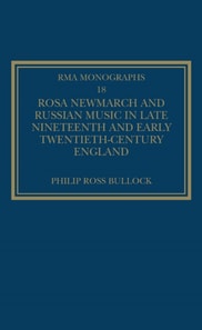 Rosa Newmarch and Russian Music in Late Nineteenth and Early Twentieth-Century England