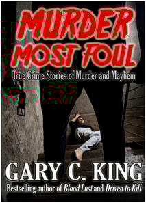 Murder Most Foul: True Crime Stories of Murder and Mayhem