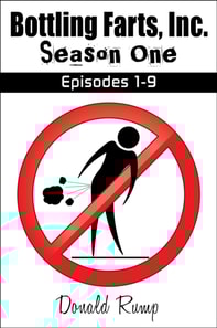Bottling Farts, Inc. Season One: Episodes 1-9