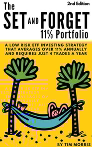 Set and Forget 11% Portfolio: A Low Risk ETF Investing Strategy That Averages Over 11% Annually and Requires Just 4 Trades a Year (2nd Edition)