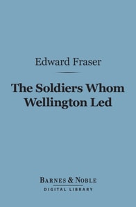Soldiers Whom Wellington Led (Barnes & Noble Digital Library)