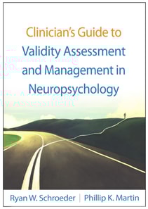 Clinician's Guide to Validity Assessment and Management in Neuropsychology