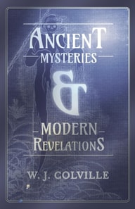 Ancient Mysteries and Modern Revelations
