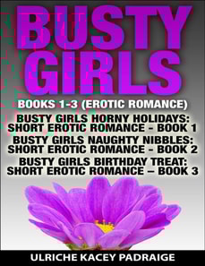 Busty Girls: Books 1-3 (Erotic Romance)