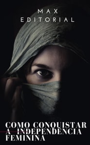Como Conquistar a Independência Feminina