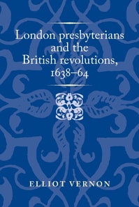 London presbyterians and the British revolutions, 1638-64
