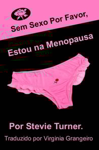 Sem sexo por favor, estou na menopausa!