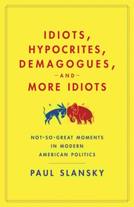 Idiots, Hypocrites, Demagogues, and More Idiots