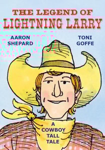 Legend of Lightning Larry: A Cowboy Tall Tale