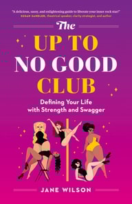 Up To No Good Club: Defining Your Life With Strength and Swagger
