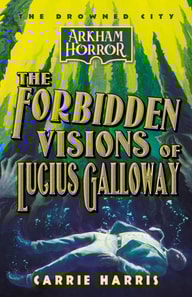 Forbidden Visions of Lucius Galloway