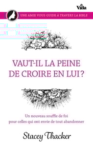 Vaut-il la peine de croire en lui ?