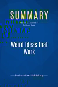 Summary: Weird Ideas that Work