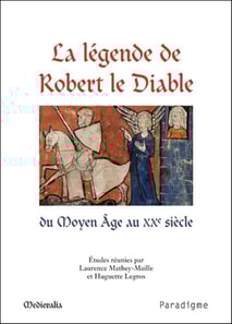 La légende de Robert le Diable du Moyen Âge au XXe siècle