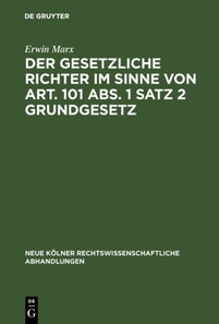 Der gesetzliche Richter im Sinne von Art. 101 Abs. 1 Satz 2 Grundgesetz