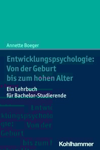 Entwicklungspsychologie: Von der Geburt bis zum hohen Alter