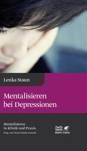 Mentalisieren bei Depressionen (Mentalisieren in Klinik und Praxis, Bd. 2)