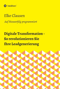 Digitale Transformation - So revolutionieren Sie Ihre Leadgenerierung