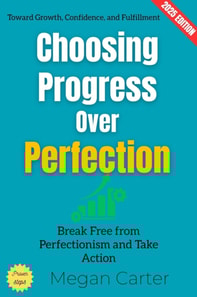 Choosing Progress Over Perfection: