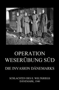 Operation Weserübung Süd: Die Invasion Dänemarks