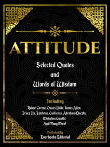 Attitude: Selected Quotes And Words Of Wisdom
