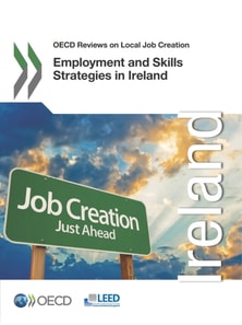 OECD Reviews on Local Job Creation Employment and Skills Strategies in Ireland