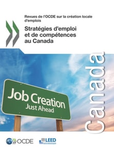 Revues de l'OCDE sur la creation locale d'emplois Strategies d'emploi et de competences au Canada